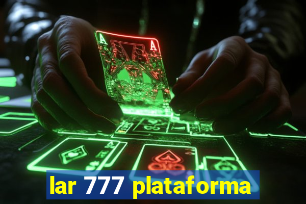 lar 777 plataforma